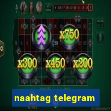 naahtag telegram
